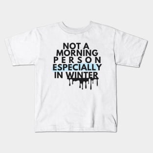 Modern Black Not A Morning Person Especially In Winter Introvert Quote Kids T-Shirt